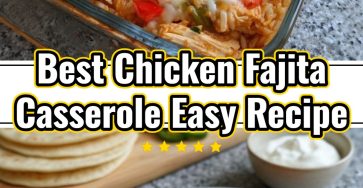 Best Chicken Fajita Casserole Savory Easy Dinner Recipes Quick Cooking Ideas