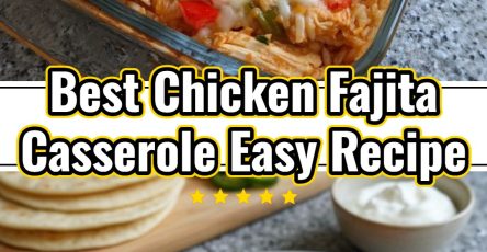 Best Chicken Fajita Casserole Savory Easy Dinner Recipes Quick Cooking Ideas
